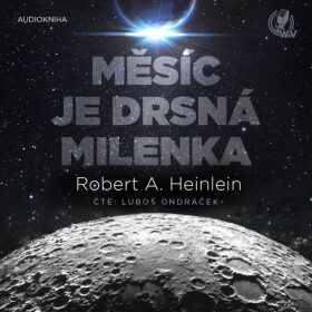 Měsíc je drsná milenka - Robert A. Heinlein - audiokniha