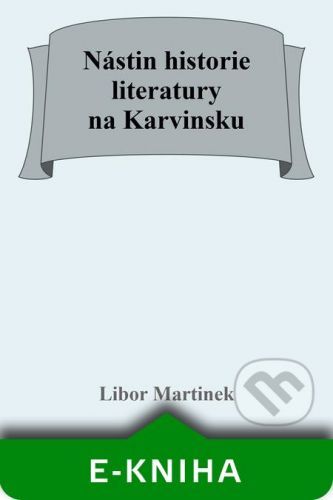 Nástin historie literatury na Karvinsku - Libor Martinek