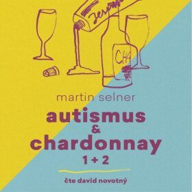 Autismus & Chardonnay 1+2 - Martin Selner - audiokniha