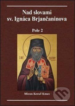 Nad slovami sv. Ignáca Brjančaninova: Pole 2 - Miron Keruľ-Kmec