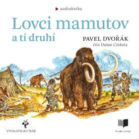 Lovci mamutov a tí druhí - Pavel Dvořák - audiokniha