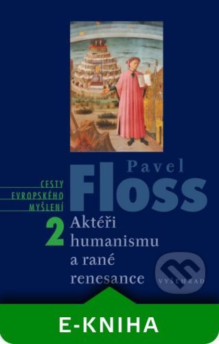 Aktéři humanismu a rané renesance - Pavel Floss