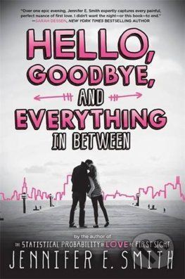 Hello, Goodbye, And Everything In Between - Jennifer E Smith