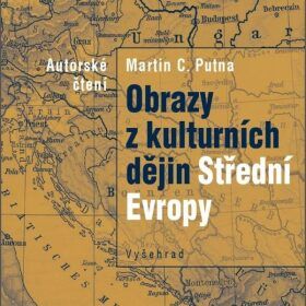 Obrazy z kulturních dějin Střední Evropy - Martin C. Putna - audiokniha