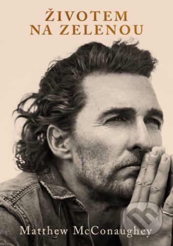 Životem na zelenou - Matthew McConaughey