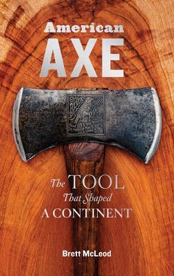 American Axe: The Tool That Shaped a Continent (McLeod Brett)(Pevná vazba)