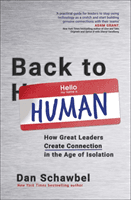 Back to Human - How Great Leaders Create Connection in the Age of Isolation (Schawbel Dan)(Paperback / softback)