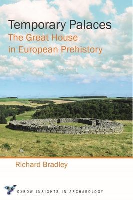 Temporary Palaces - The Great House in European Prehistory (Bradley Richard)(Paperback / softback)