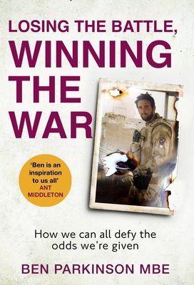 Losing the Battle, Winning the War - How we can all defy the odds we're given (Parkinson Ben)(Pevná vazba)
