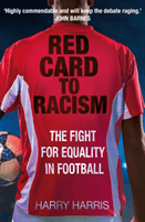 Red Card to Racism - The Fight for Equality in Football (Harris Harry)(Paperback / softback)