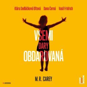 Všemi dary obdarovaná - M. R. Carey - audiokniha