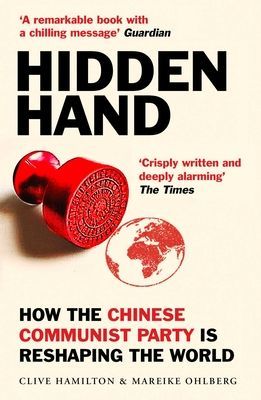 Hidden Hand - Exposing How the Chinese Communist Party is Reshaping the World (Hamilton Clive)(Paperback / softback)