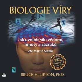 Biologie víry – Jak uvolnit sílu vědomí, hmoty a zázraků - audiokniha