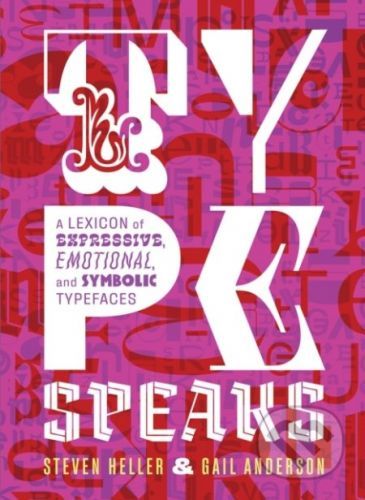 Type Speaks - Steven Heller, Gail Anderson