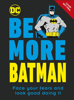 Be More Batman - Face Your Fears and Look Good Doing It (Dakin Glenn)(Pevná vazba)