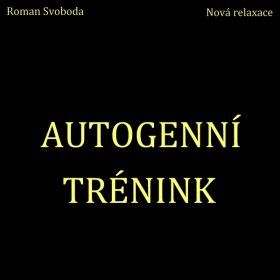 Autogenní trénink - Svoboda Roman - audiokniha