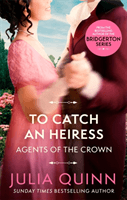 To Catch An Heiress - by the bestselling author of Bridgerton (Quinn Julia)(Paperback / softback)