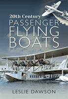 20th Century Passenger Flying Boats (Dawson Leslie)(Pevná vazba)