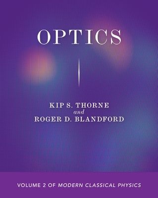 Optics - Volume 2 of Modern Classical Physics (Thorne Kip S.)(Paperback / softback)