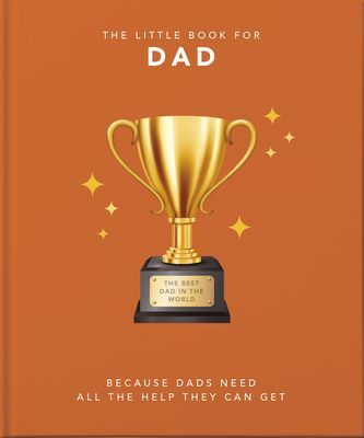 Little Book of Dad - Because Dads Need All the Help they Can Get (Orange Hippo!)(Pevná vazba)