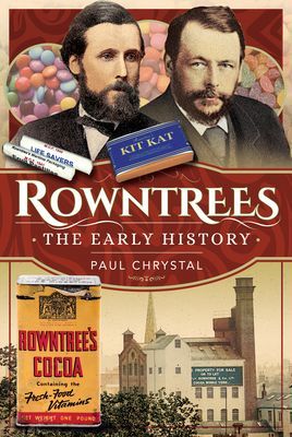 Rowntree's - The Early History (Chrystal Paul)(Pevná vazba)