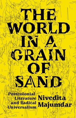 World in a Grain of Sand - Postcolonial Literature and Radical Universalism (Majumdar Nivedita)(Paperback / softback)