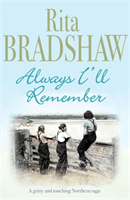 Always I'll Remember - A gritty and touching Northern saga (Bradshaw Rita)(Paperback / softback)