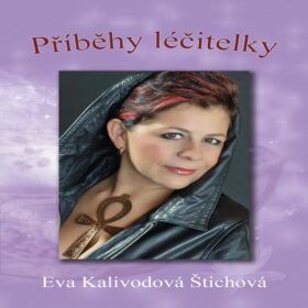 Příběhy léčitelky - Eva Kalivodová Štichová - audiokniha