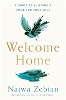 Welcome Home - A Guide to Building a Home For Your Soul (Zebian Najwa)(Paperback / softback)
