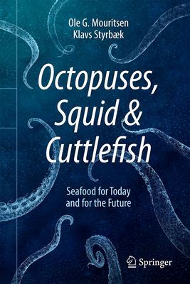 Octopuses, Squid & Cuttlefish - Seafood for Today and for the Future (Mouritsen Ole G.)(Pevná vazba)