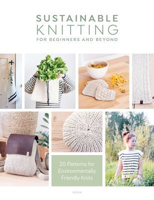 Sustainable Knitting for Beginners and Beyond - 20 Patterns for Environmentally Friendly Knits (epipa)(Paperback / softback)