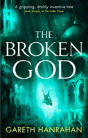 Broken God - Book Three of the Black Iron Legacy (Hanrahan Gareth)(Paperback / softback)