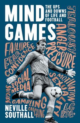 Mind Games - The Ups and Downs of Life and Football (Southall Neville)(Paperback / softback)