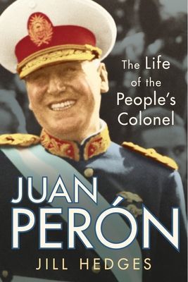 Juan Peron - The Life of the People's Colonel (Hedges Jill (Oxford Analytica))(Paperback / softback)