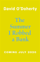 Summer I Robbed A Bank (O'Doherty David)(Paperback / softback)