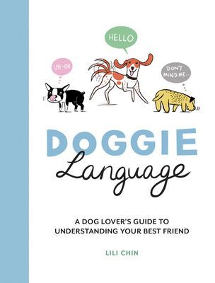 Doggie Language: A Dog Lover's Guide to Understanding Your Best Friend (Chin Lili)(Pevná vazba)