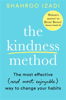 Kindness Method - The Highly Effective (and most enjoyable) Way to Change Your Habits (Izadi Shahroo)(Paperback / softback)