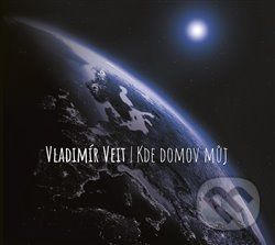 Vladimír Veit: Kde domov můj - Vladimír Veit