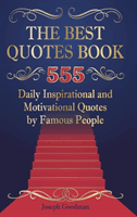 The Best Quotes Book: 555 Daily Inspirational and Motivational Quotes by Famous People (Goodman Joseph)(Pevná vazba)