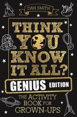 Think You Know It All? Genius Edition - The Activity Book for Grown-ups (Smith Daniel)(Paperback / softback)