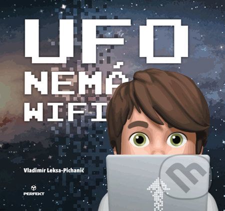 Ufo nemá wifi - Vladimír Leksa Pichanič, Fedor Pichanič (Ilustrátor)