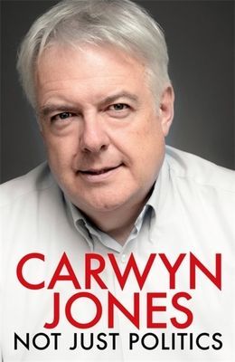 Not Just Politics - 'The must read life story of Carwyn Jones and his nine years as Wales' First Minister' Gordon Brown (Jones Carwyn)(Paperback / softback)