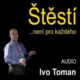 Štěstí není pro každého - Ivo Toman - audiokniha