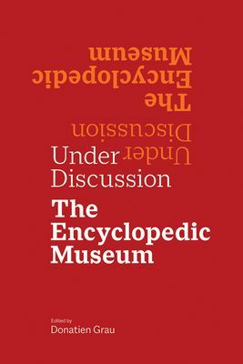 Under Discussion - The Encyclopedic Museum (Grau Donatien)(Paperback / softback)
