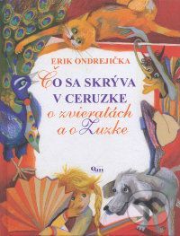 Čo sa skrýva v ceruzke - Erik Ondrejička, Veroniky Cabadajová (Iustrátor)