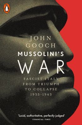 Mussolini's War - Fascist Italy from Triumph to Collapse, 1935-1943 (Gooch John)(Paperback / softback)