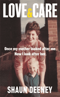 Love and Care - 'An honest and thoughtful memoir. Moving but full of hope. Beautiful.' Kate Mosse (Deeney Shaun)(Pevná vazba)