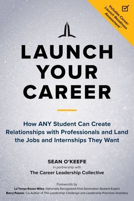 Launch Your Career - How ANY Student Can Create Strategic Connections and Land the Jobs and Internships They Want (O'Keefe Sean)(Paperback / softback)