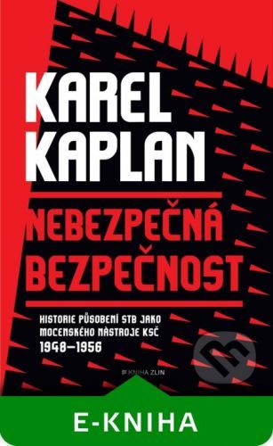 Nebezpečná bezpečnost - Karel Kaplan